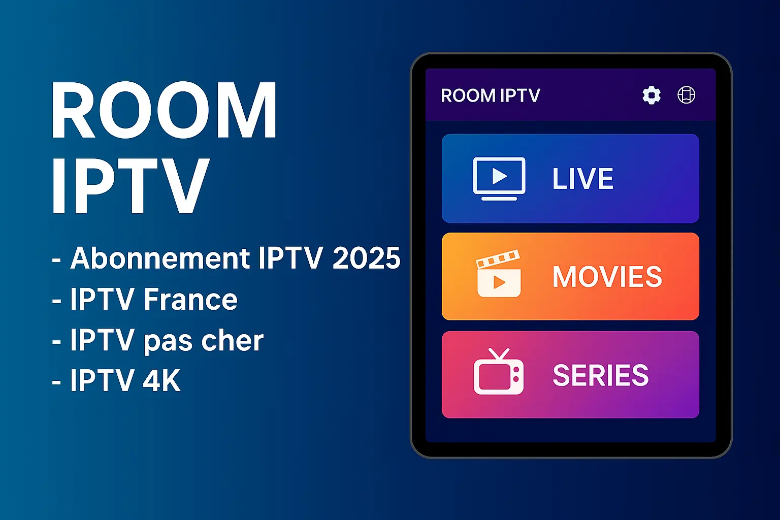 ROOM IPTV – IPTV 2025 France en 4K Application IPTV pas chère