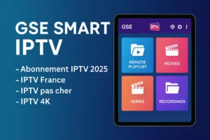 GSE Smart IPTV – abonnement IPTV 2025 pas cher en France 4K