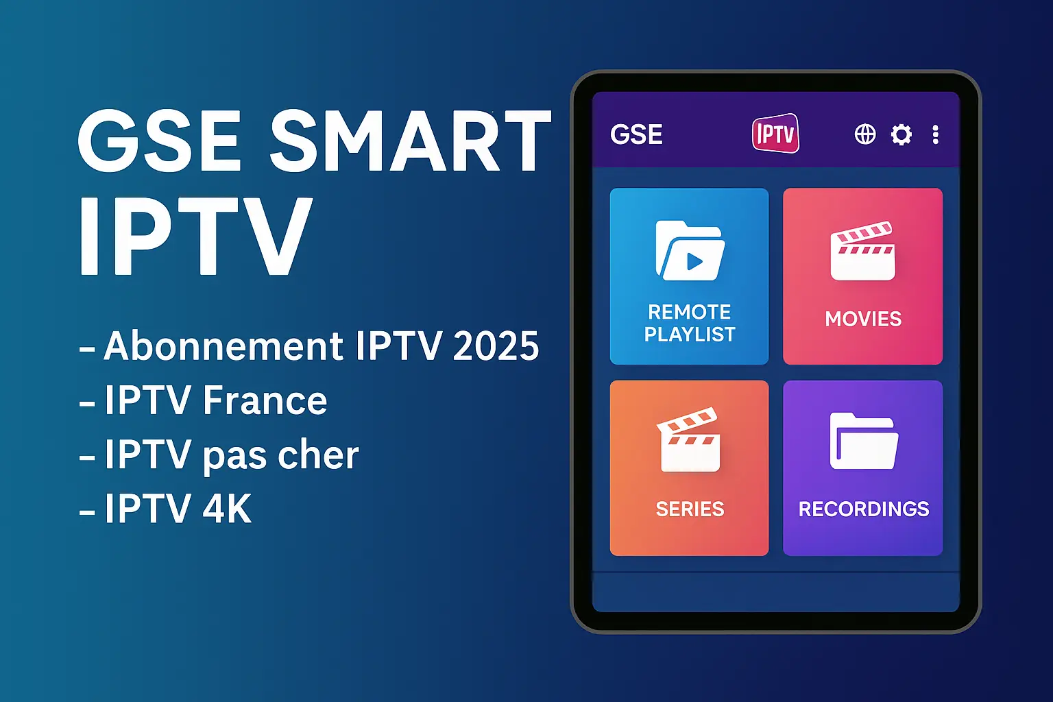 GSE Smart IPTV – abonnement IPTV 2025 pas cher en France 4K