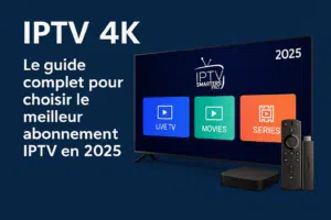 IPTV 4K Abonnement IPTV 2025 Premium et Pas Cher